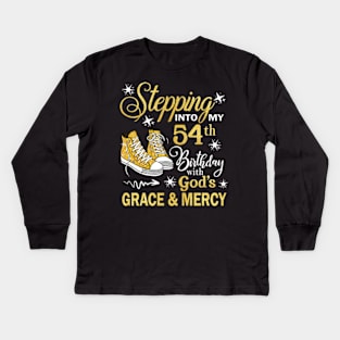 Stepping Into My 54th Birthday With God's Grace & Mercy Bday Kids Long Sleeve T-Shirt